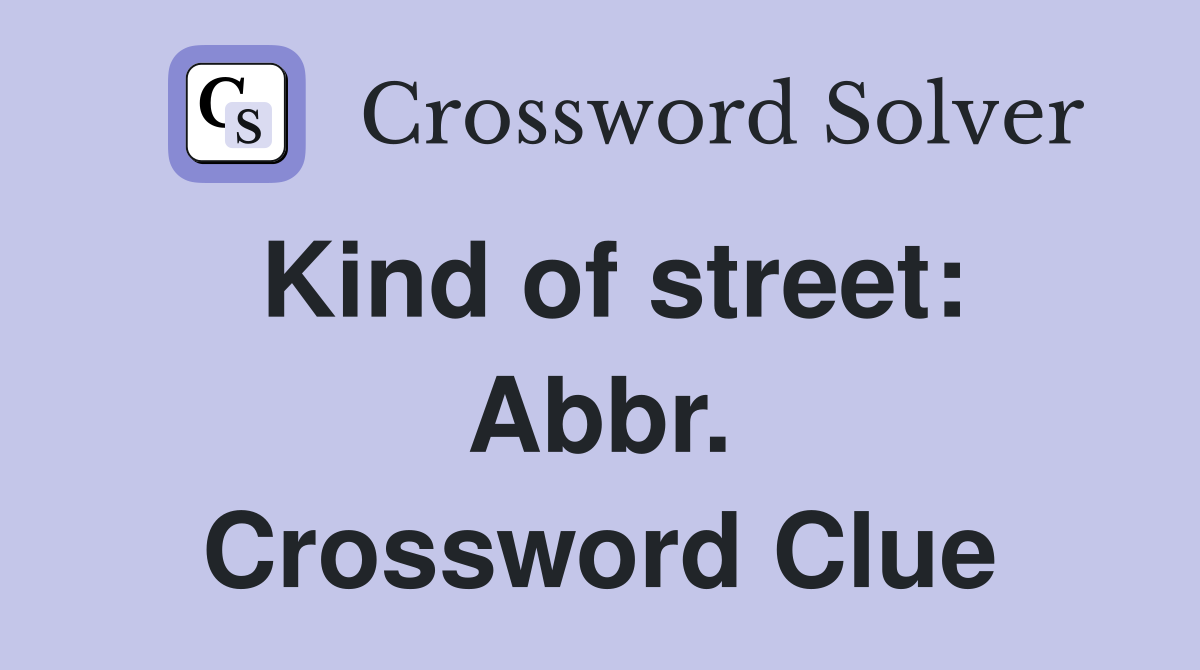 Kind of street: Abbr. Crossword Clue