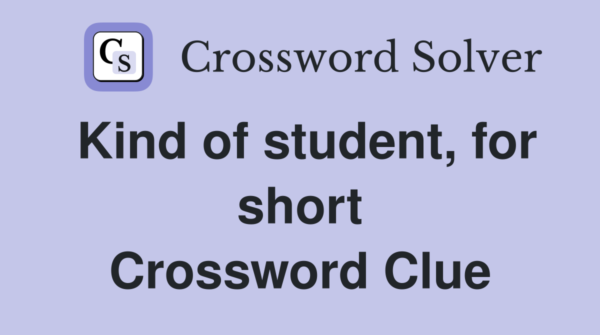 Kind of student, for short Crossword Clue