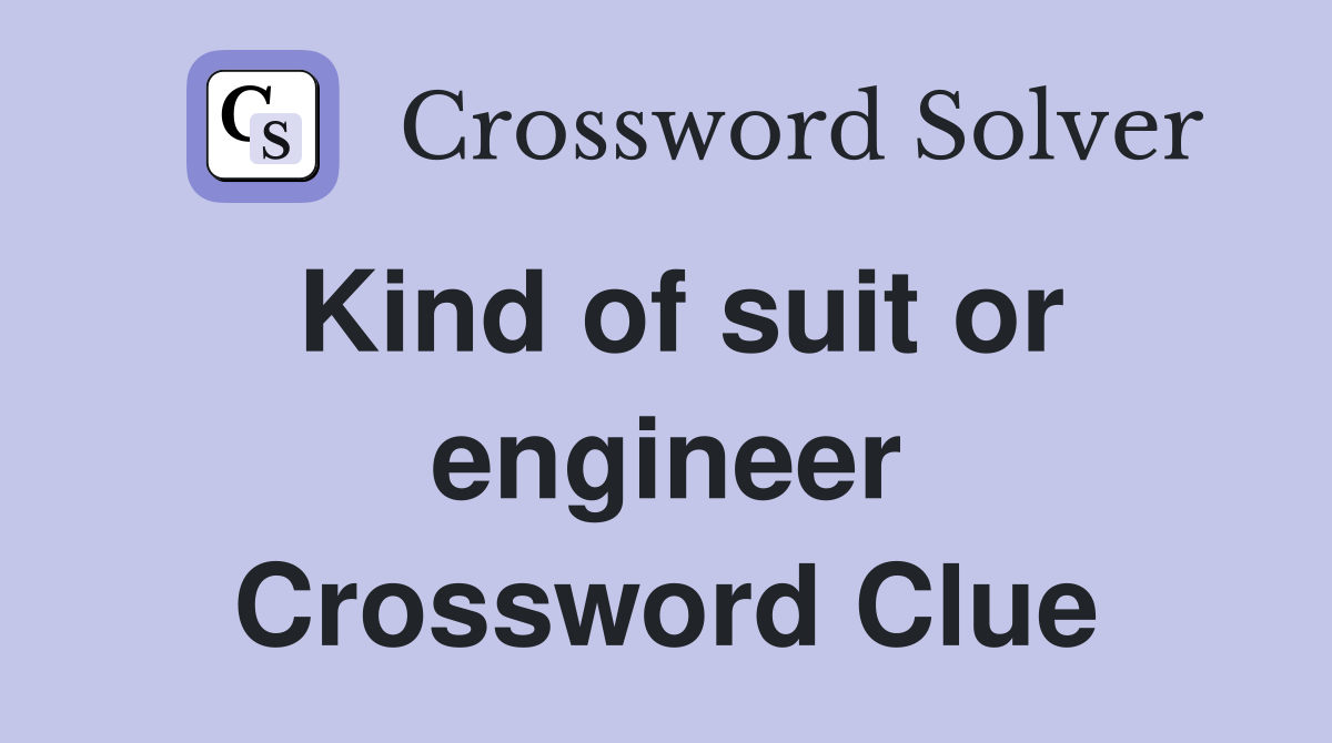 Kind of suit or engineer Crossword Clue