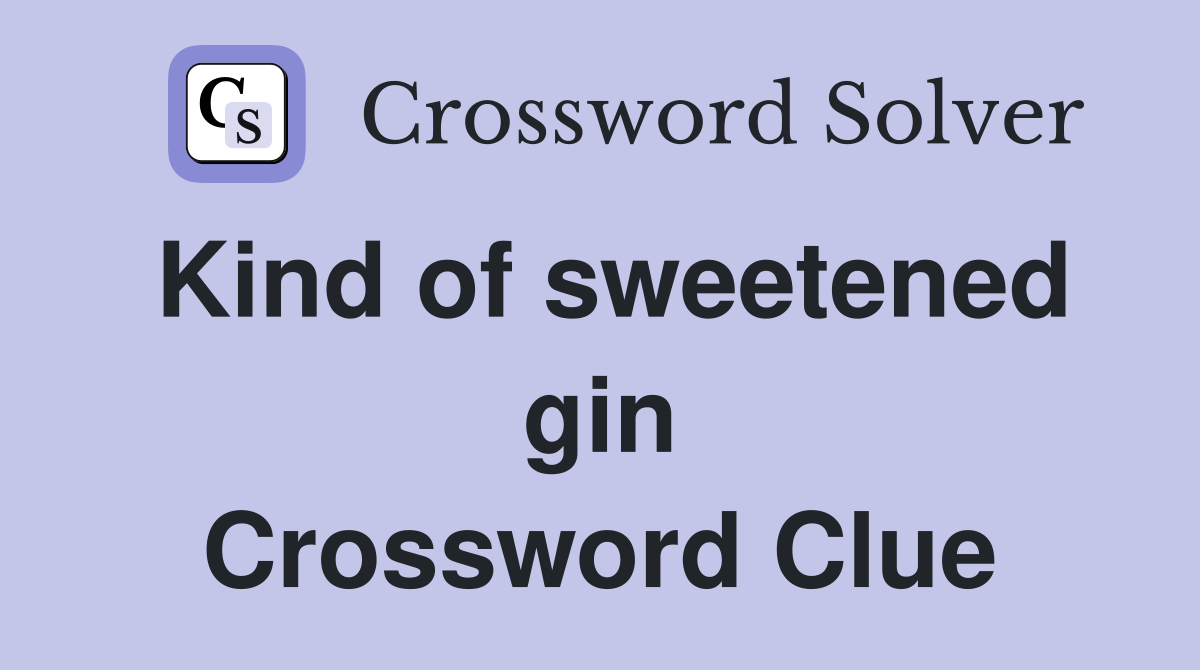 Kind of sweetened gin Crossword Clue