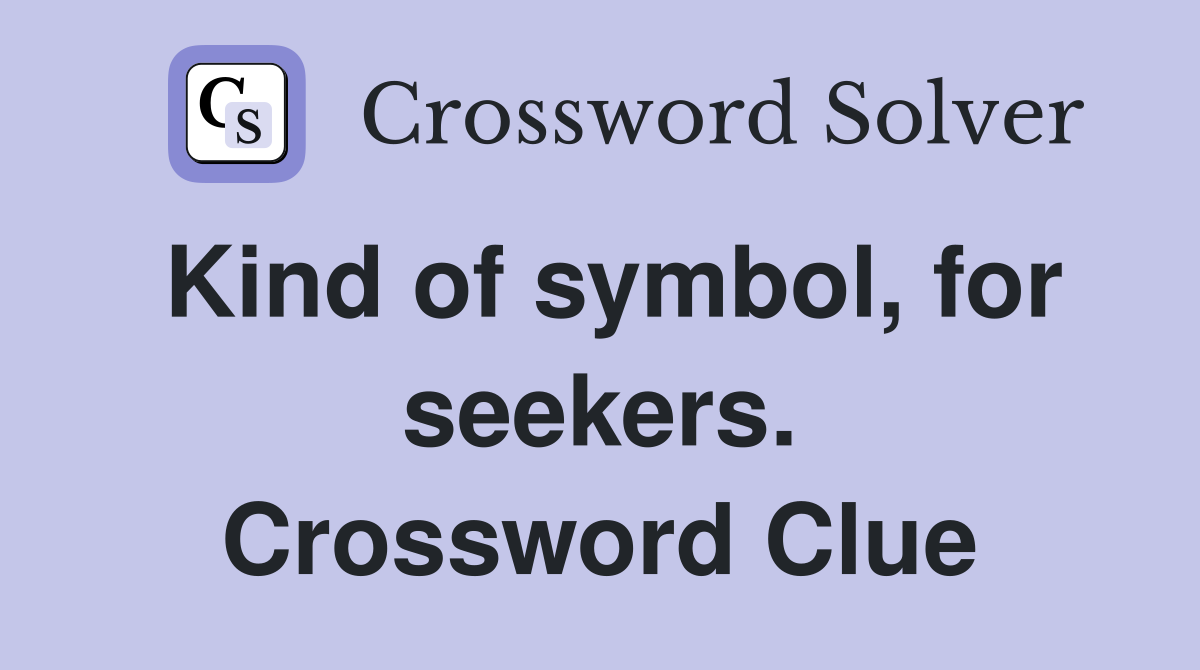 Kind of symbol, for seekers. Crossword Clue