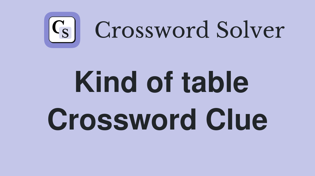 Kind of table Crossword Clue