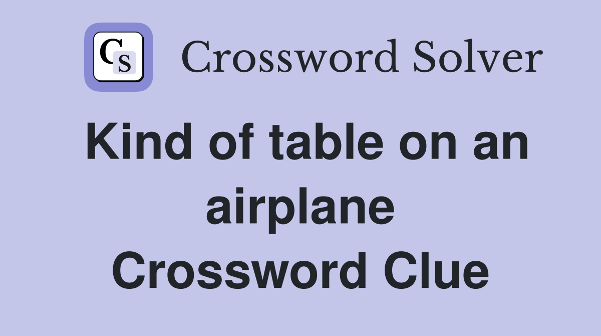 Kind of table on an airplane Crossword Clue