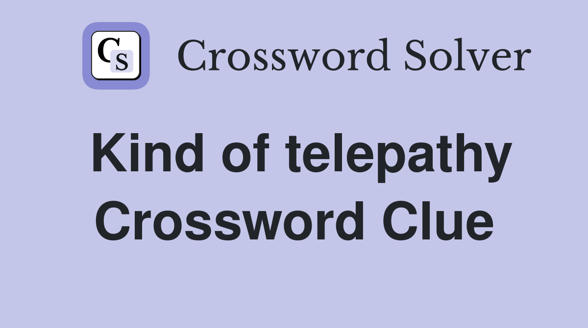 Kind of telepathy Crossword Clue