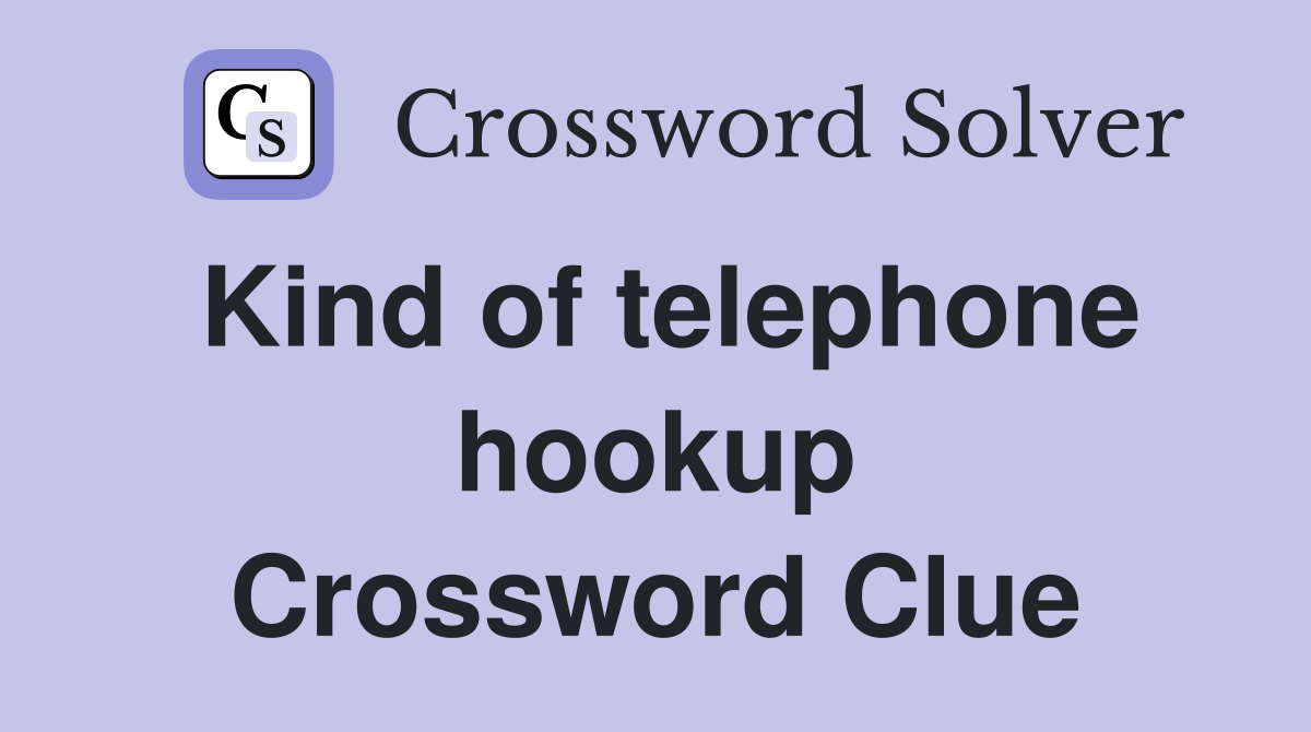 Kind of telephone hookup Crossword Clue