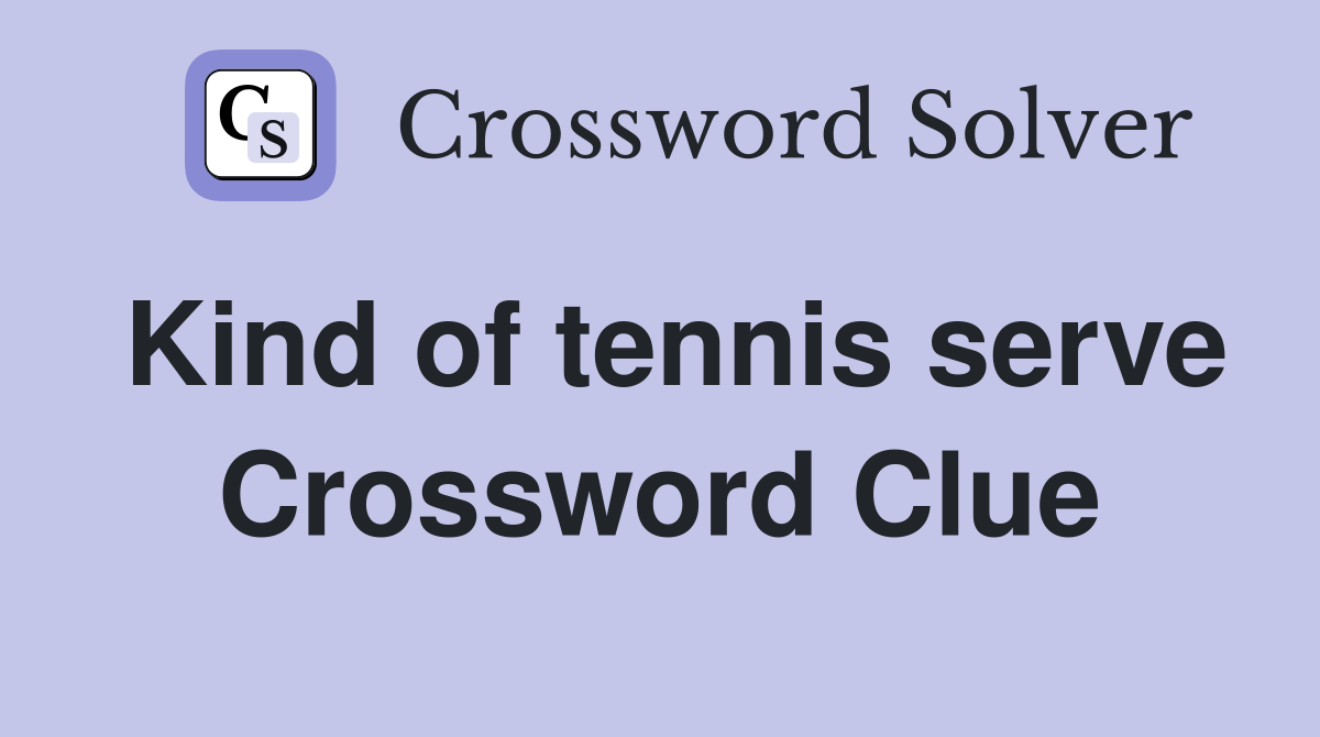 Kind of tennis serve Crossword Clue