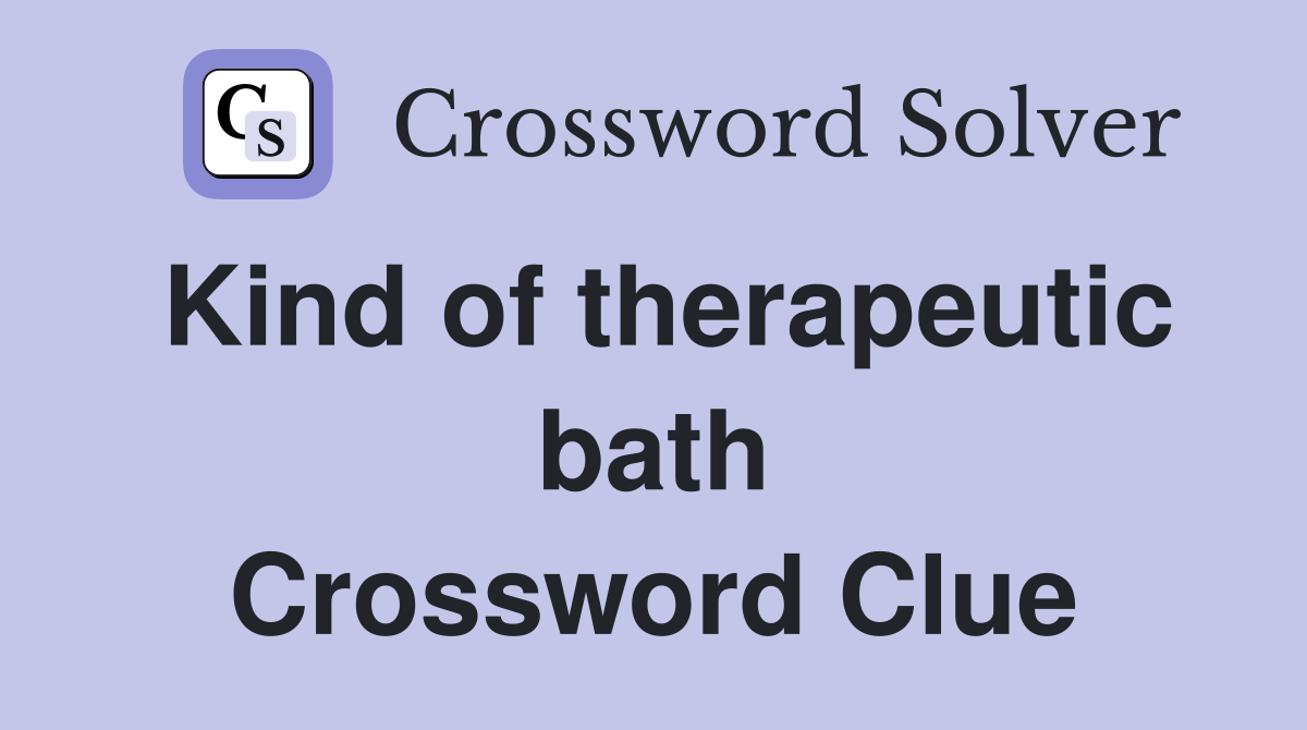Kind of therapeutic bath Crossword Clue
