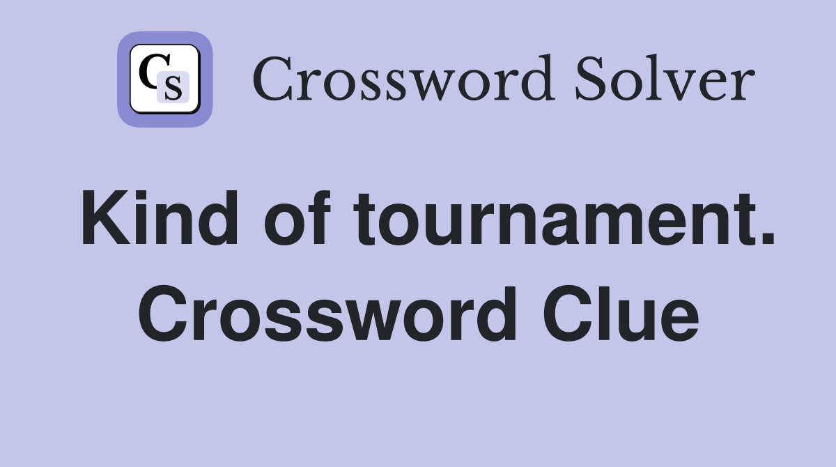 Kind of tournament. Crossword Clue