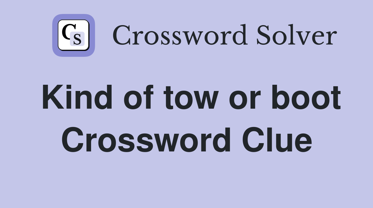 Kind of tow or boot Crossword Clue