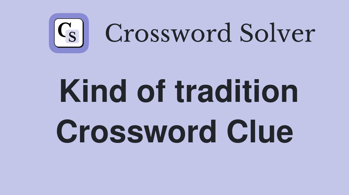 Kind of tradition Crossword Clue