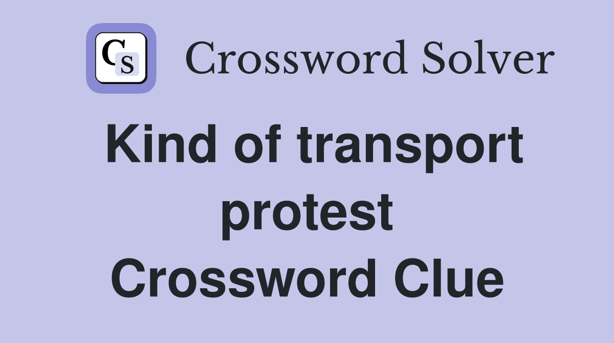 Kind of transport protest Crossword Clue