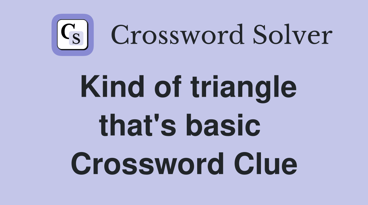 Kind of triangle that's basic  Crossword Clue