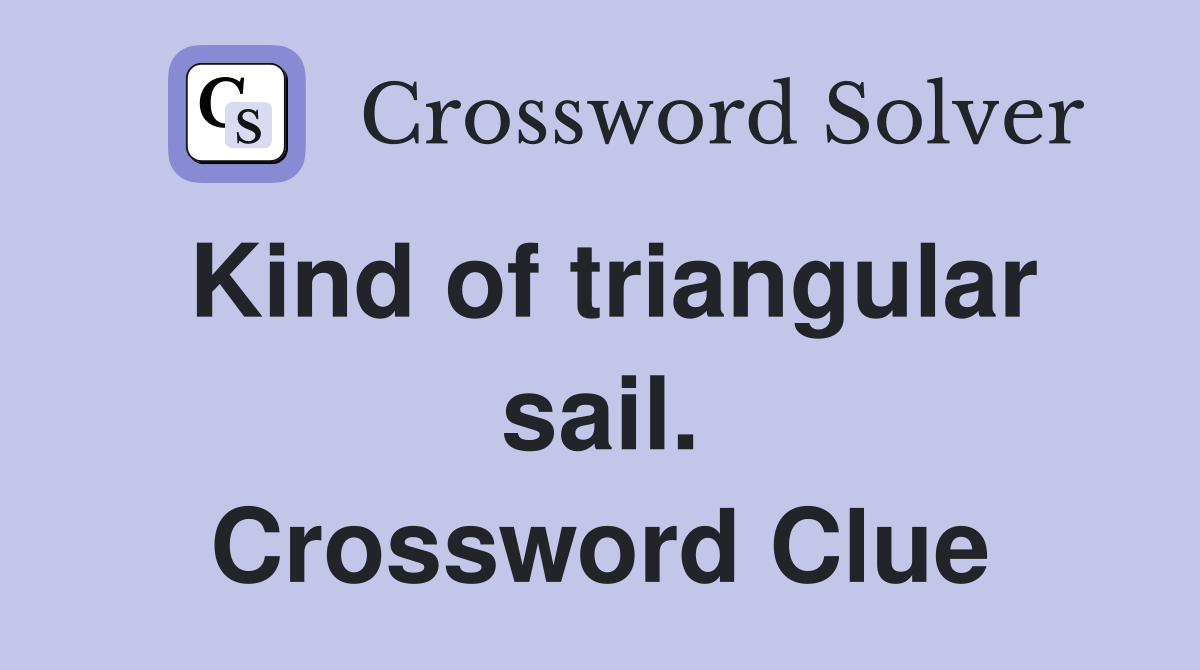 Kind of triangular sail. Crossword Clue
