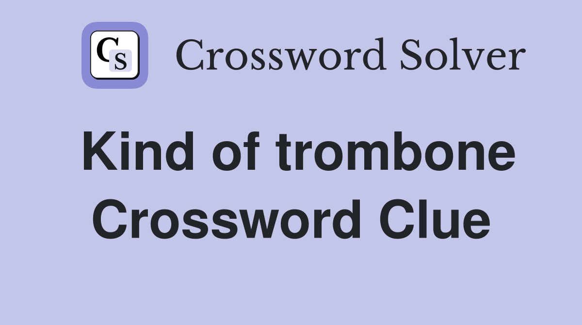 Kind of trombone Crossword Clue