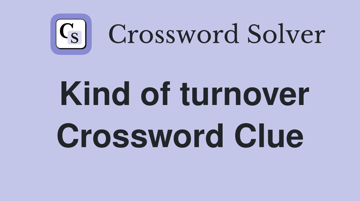 Kind of turnover Crossword Clue