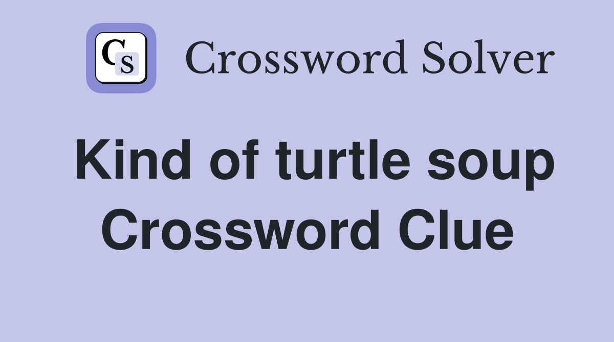 Kind of turtle soup Crossword Clue