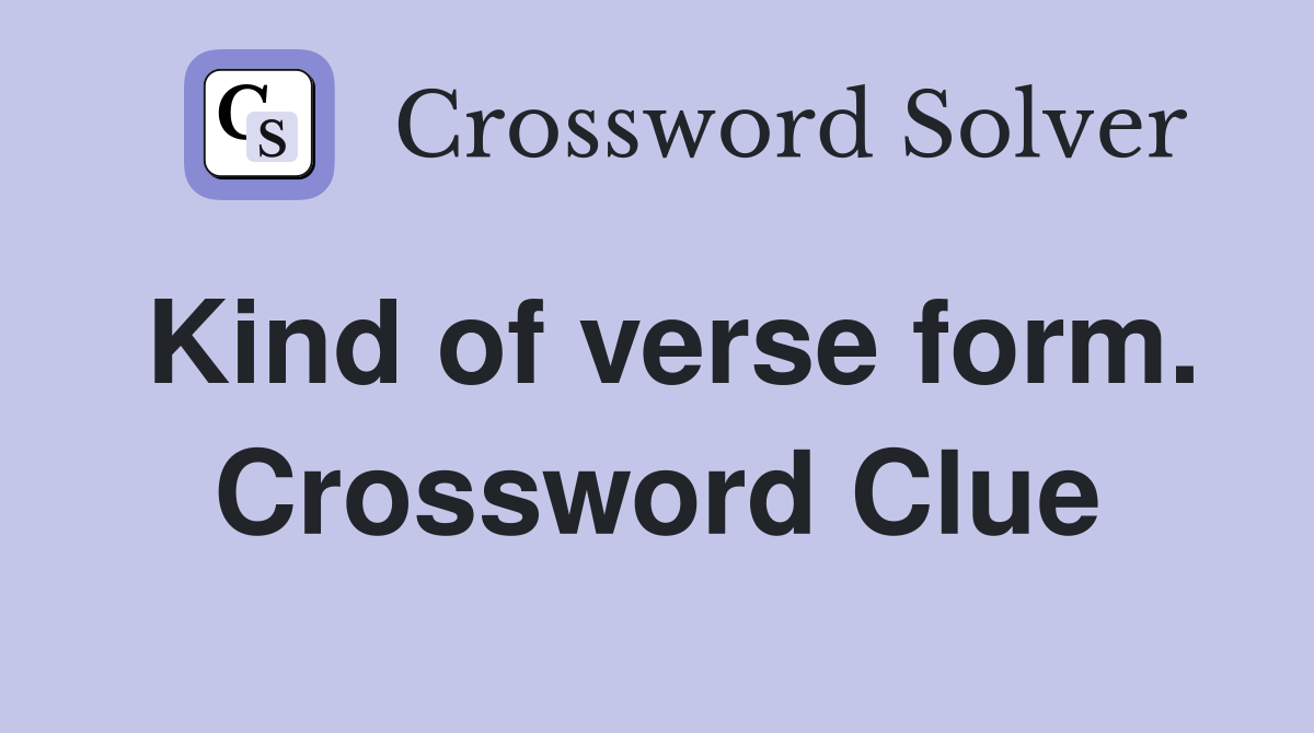Kind of verse form. Crossword Clue