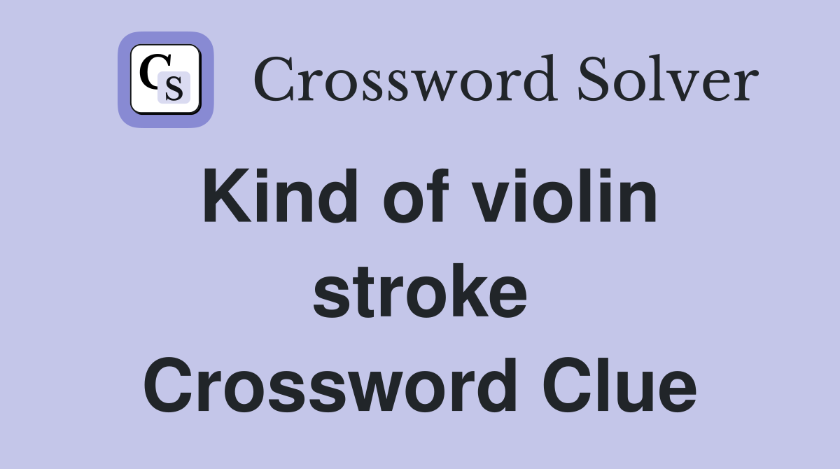 Kind of violin stroke Crossword Clue