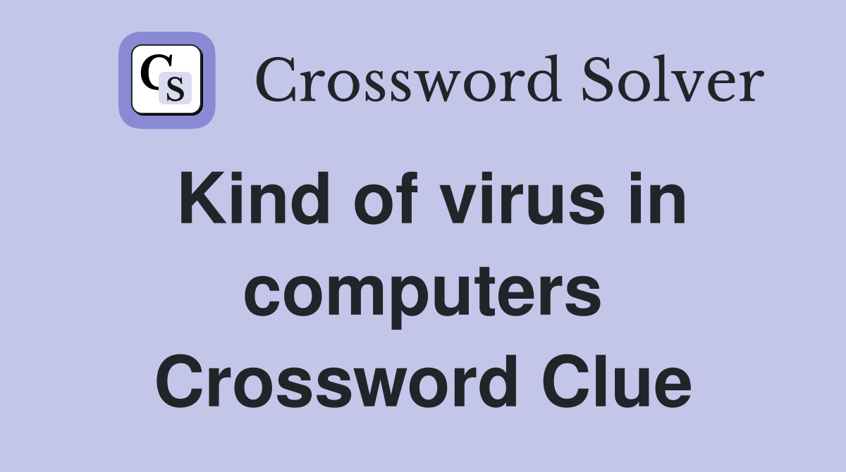 Kind of virus in computers Crossword Clue