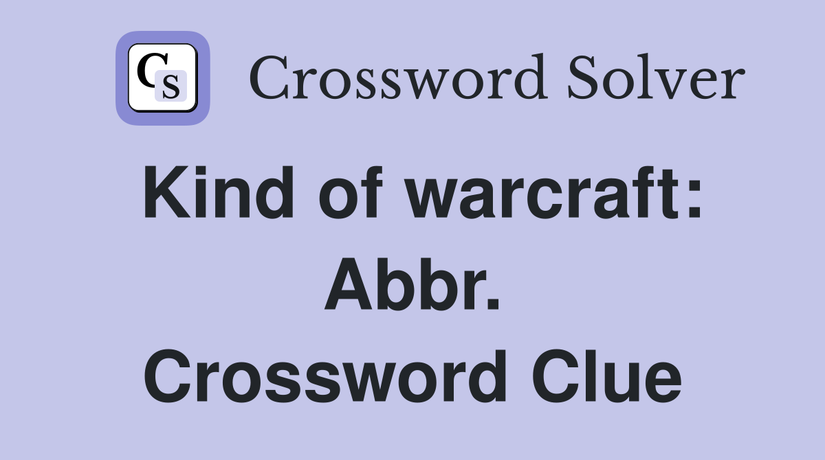 Kind of warcraft: Abbr. Crossword Clue