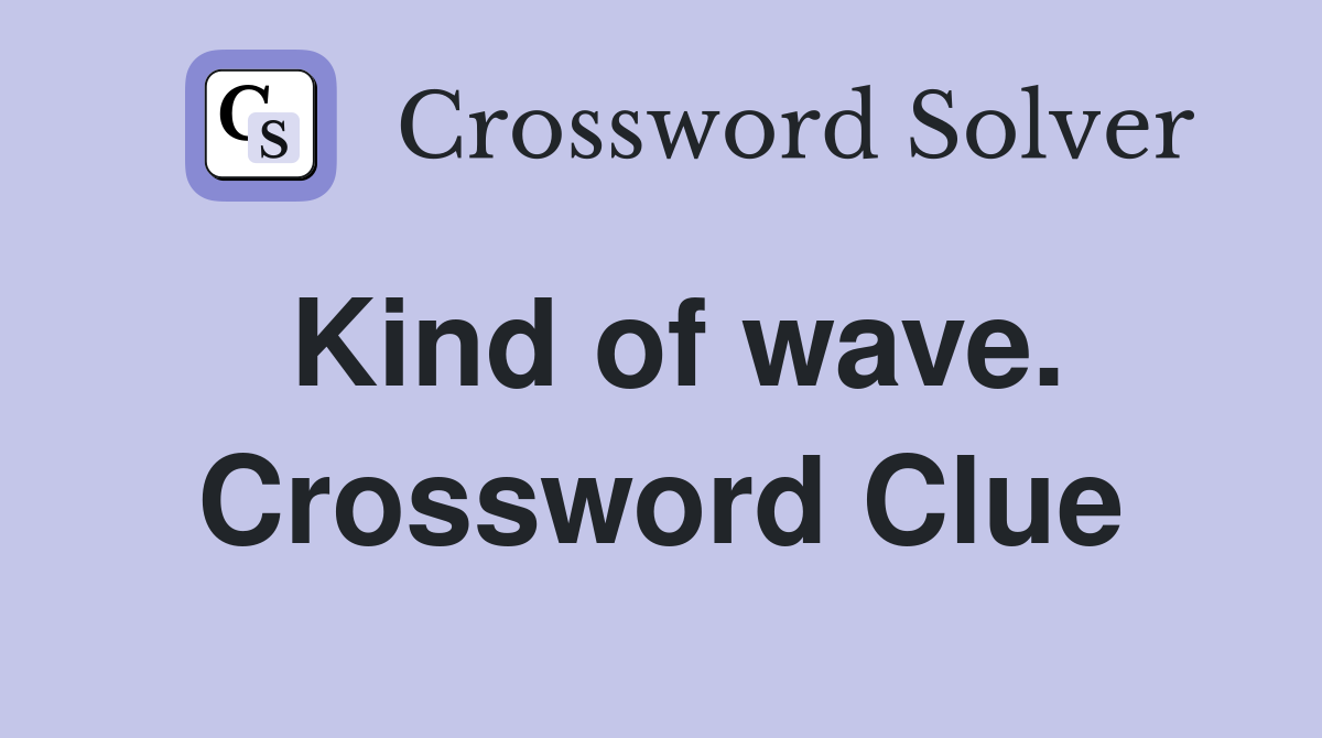 Kind of wave. Crossword Clue
