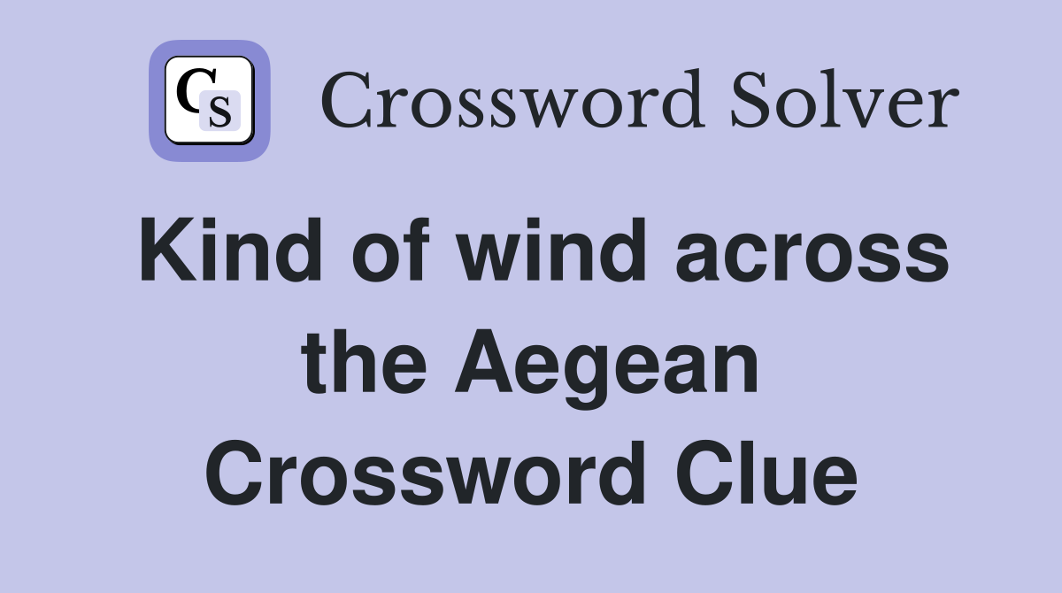 Kind of wind across the Aegean Crossword Clue
