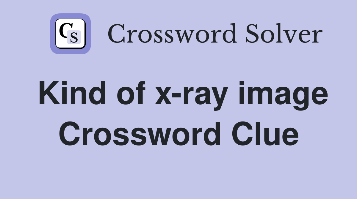 Kind of x-ray image Crossword Clue