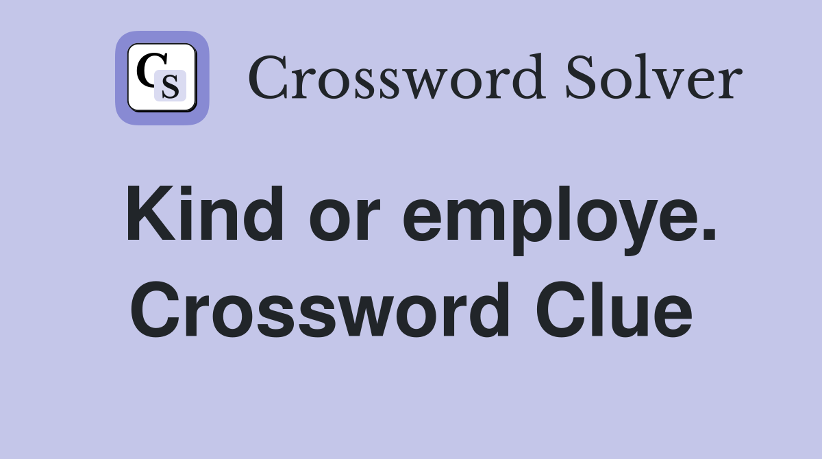 Kind or employe. Crossword Clue