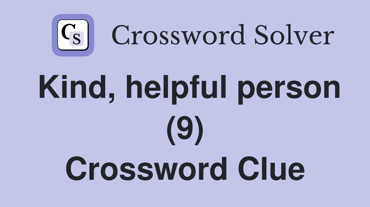 Kind, helpful person (9) Crossword Clue