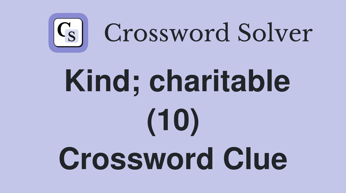 Kind; charitable (10) Crossword Clue