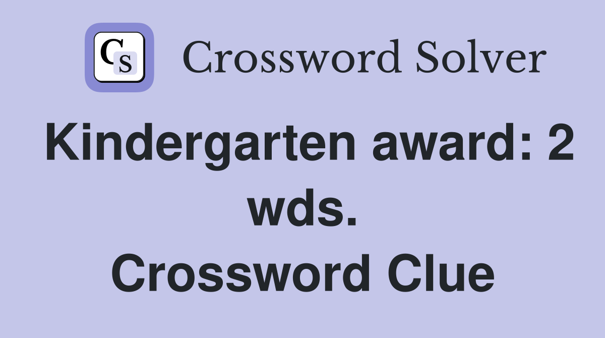 Kindergarten award: 2 wds. Crossword Clue