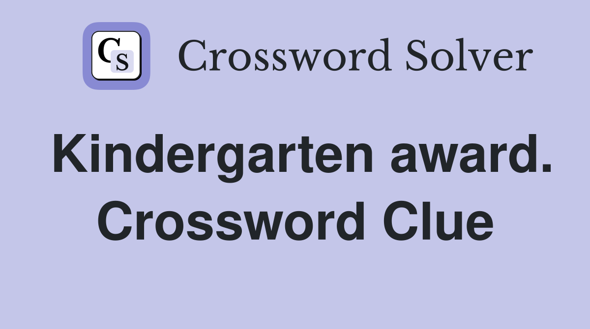 Kindergarten award. Crossword Clue