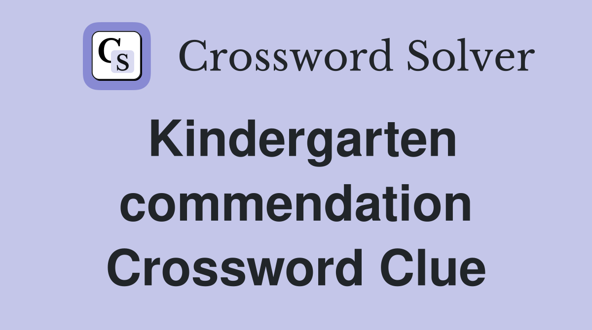 Kindergarten commendation Crossword Clue