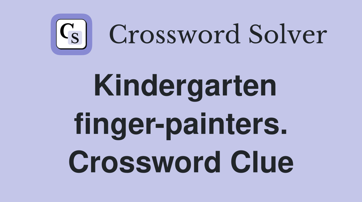 Kindergarten finger-painters. Crossword Clue