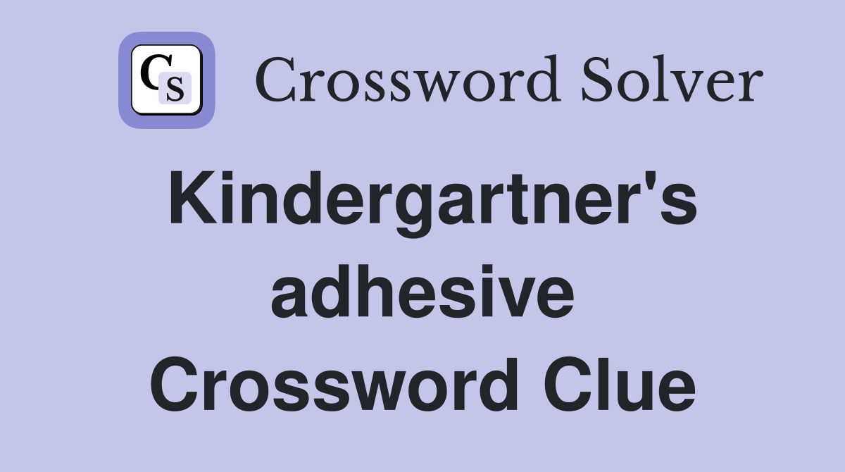 Kindergartner's adhesive Crossword Clue