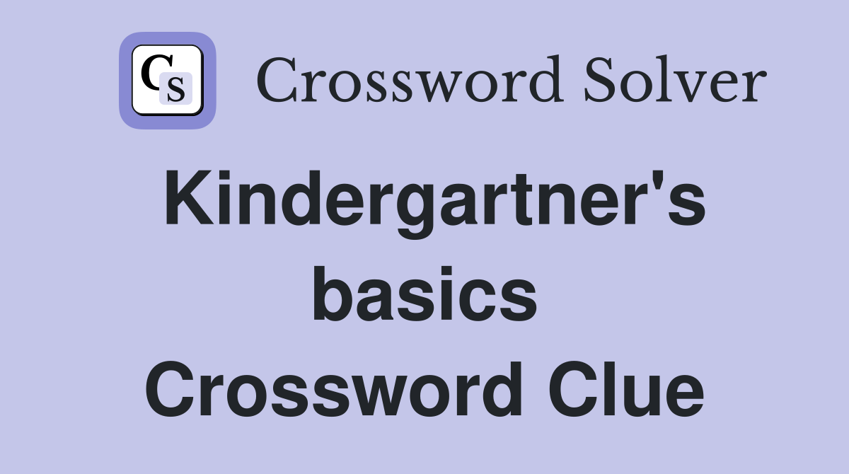 Kindergartner's basics Crossword Clue