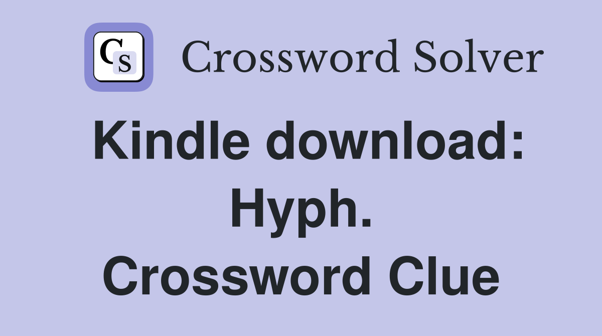 Kindle download: Hyph. Crossword Clue