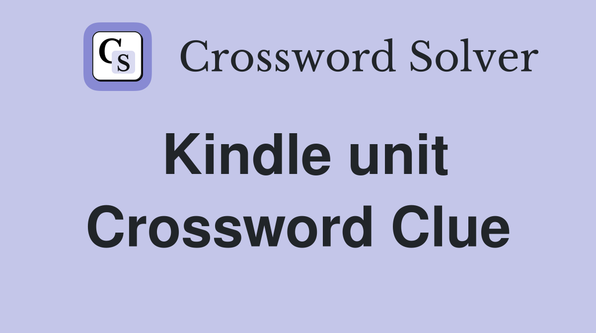 Kindle unit Crossword Clue