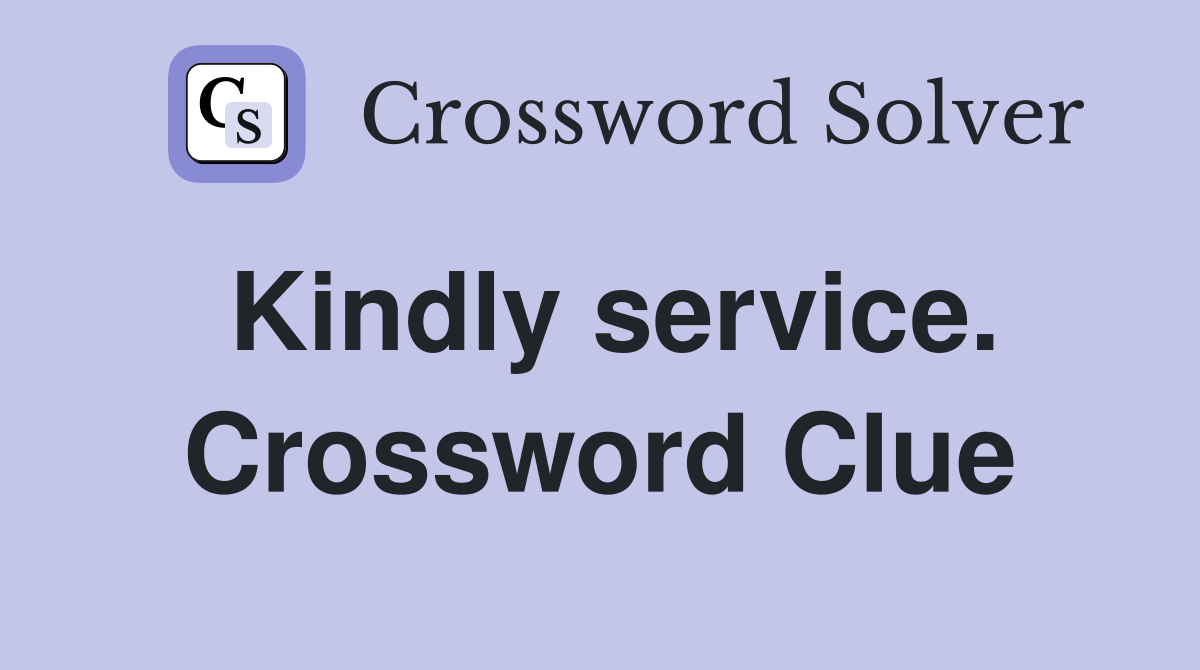 Kindly service. Crossword Clue
