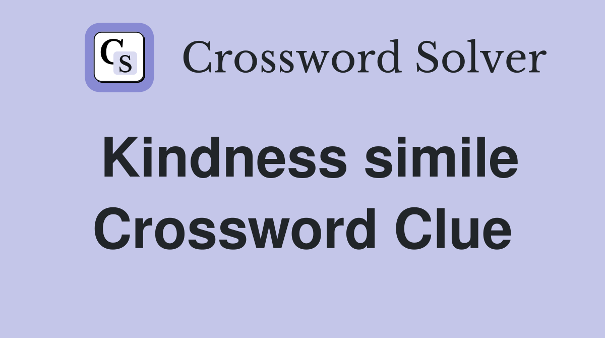 Kindness simile Crossword Clue