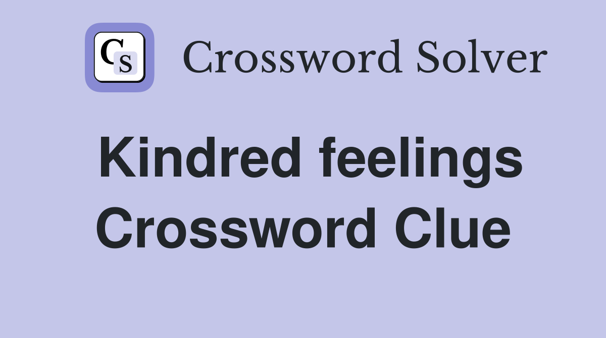 Kindred feelings Crossword Clue