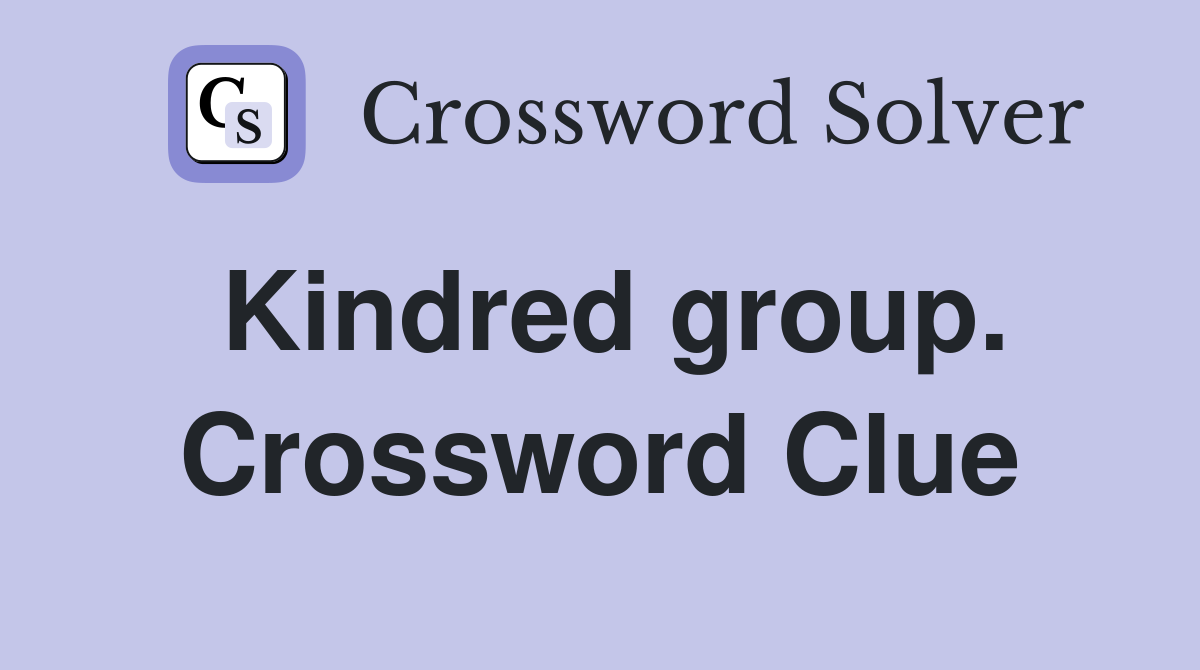 Kindred group. Crossword Clue