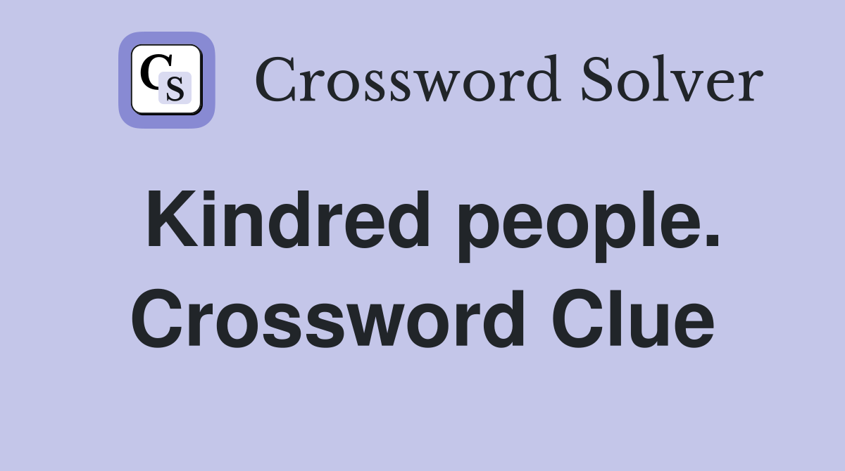 Kindred people. Crossword Clue