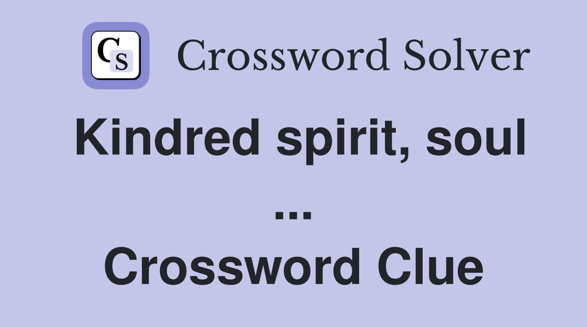 Kindred spirit, soul ... Crossword Clue