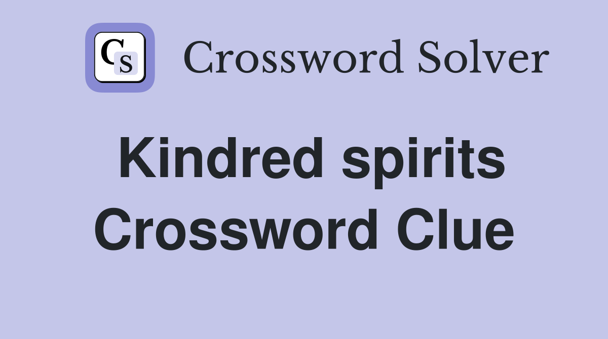 Kindred spirits Crossword Clue