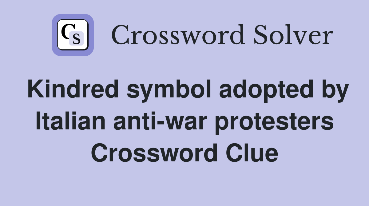 Kindred symbol adopted by Italian anti-war protesters Crossword Clue