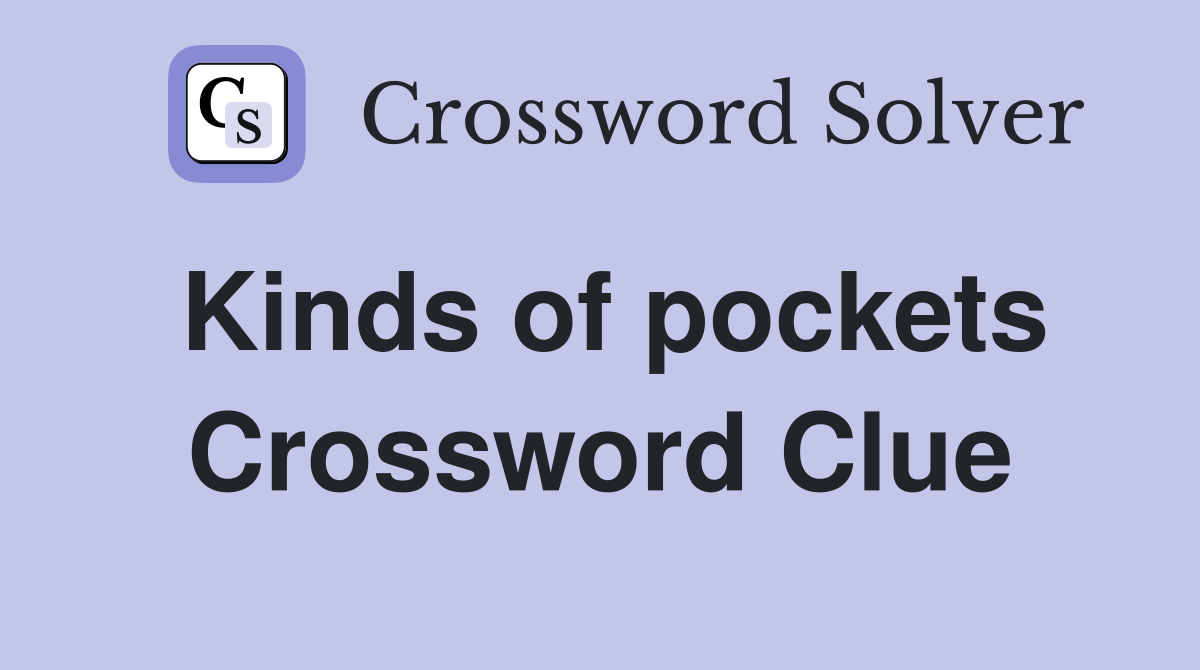 Kinds of pockets Crossword Clue