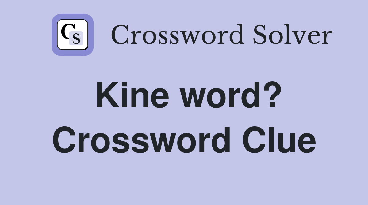 Kine word? Crossword Clue