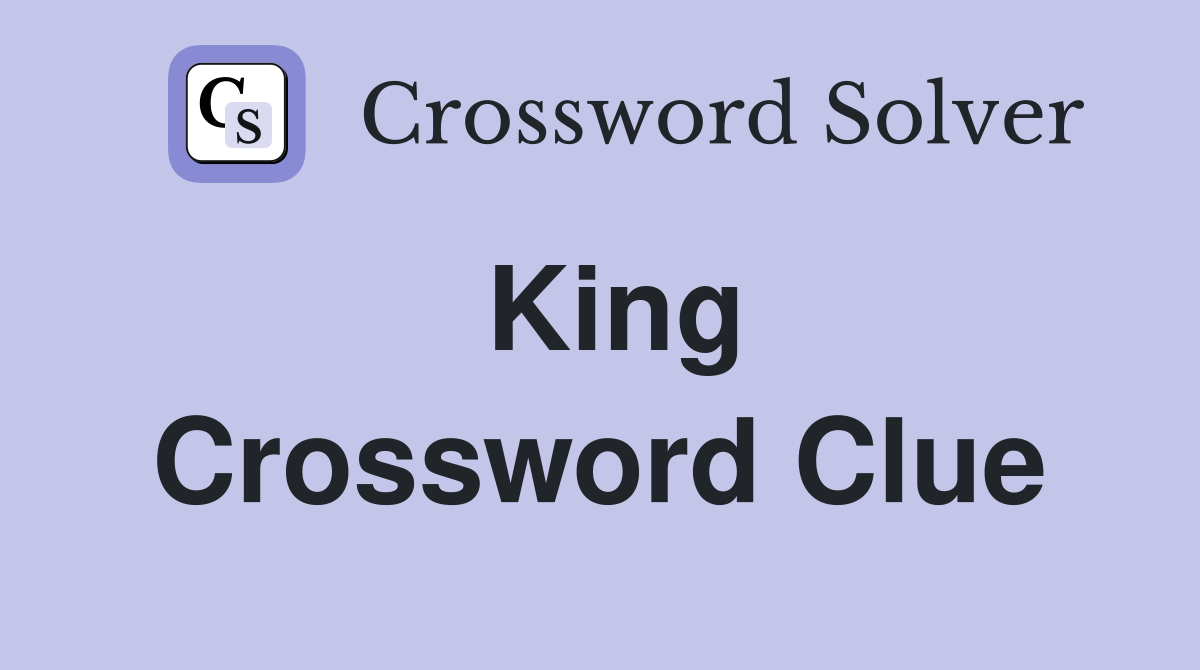 King Crossword Clue