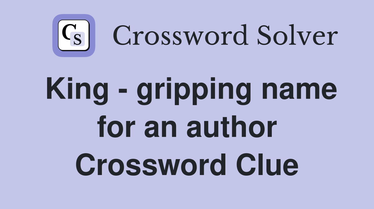 King - gripping name for an author Crossword Clue